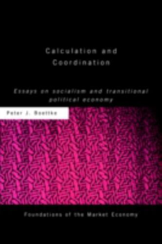 Calculation and Coordination : Essays on Socialism and Transitional Political…