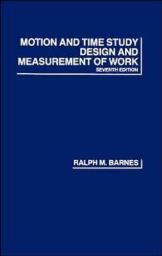 Motion and Time Study: Design and Measurement of Work Barnes, Ralph M. hardcove