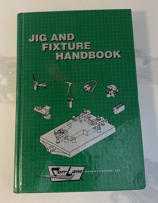 Jig and Fixture Handbook By Carr Lane Manufacturing Co Second Edition 1995