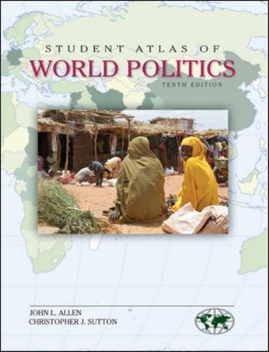 Student Atlas of World Politics by Allen, John L.; Sutton, Christopher J.