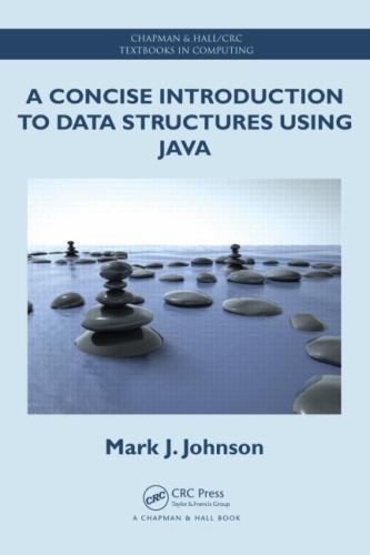 A Concise Introduction to Data Structures using Java (Chapman & Hall/CRC Textbo
