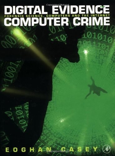 DIGITAL EVIDENCE AND COMPUTER CRIME: FORENSIC SCIENCE, By Casey Eoghan Bs *Mint*