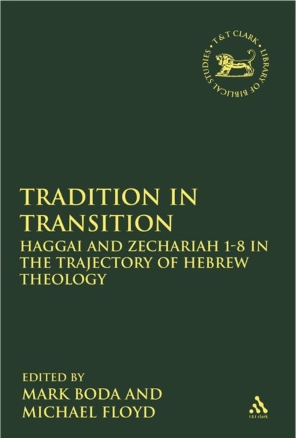 Boda – Tradition in Transition Haggai and Zechariah 1-8 in the Trajec – X555z