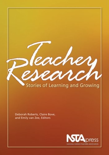 TEACHER RESEARCH: STORIES OF LEARNING AND GROWING By Deborah Roberts & Deborah