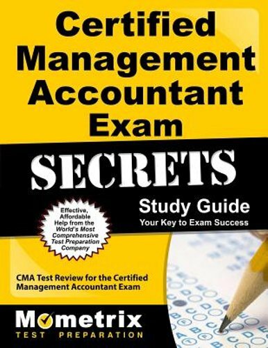 Certified Management Accountant Exam Secrets Study Guide: CMA Test Review for