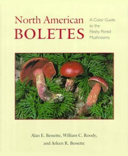North American Boletes : A Color Guide to the Fleshy Pored Mushrooms, Hardcov…