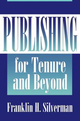 Publishing for Tenure and Beyond, Paperback by Silverman, Franklin H., Like N…