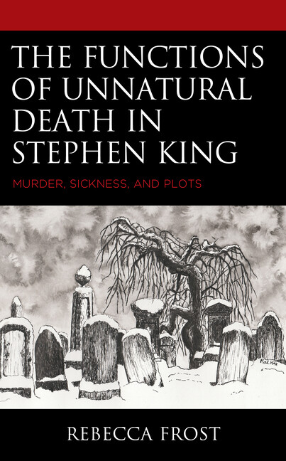 The Functions Of Unnatural Death In Stephen King: Murder, Sickness, And Plo…