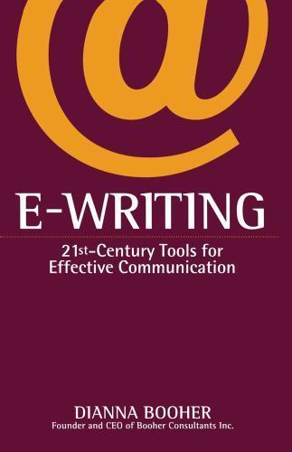 E-Writing: 21st-Century Tools for Effectiv- paperback, Dianna Booher, 0743412583