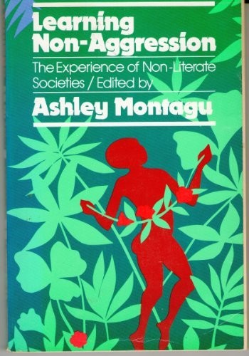 LEARNING NON-AGGRESSION: THE EXPERIENCE OF NON-LITERATE By Montagu & Ashley