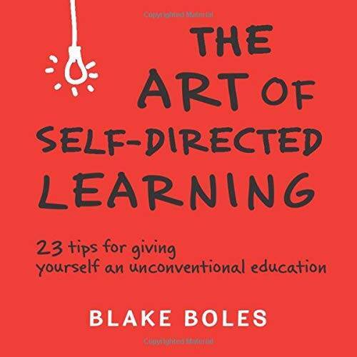 The Art of Self-Directed Learning: 23 Tips for Giving Yourself an Unconve – GOOD