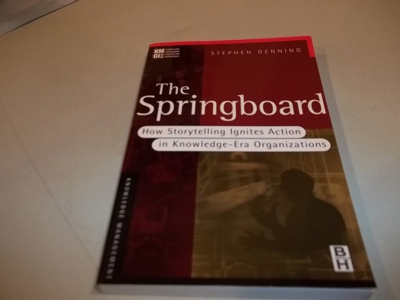 The Springboard: How Storytelling Ignites Action in Knowledge-Era Organizati…