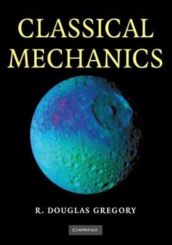 Classical Mechanics by R Douglas Gregory: Used
