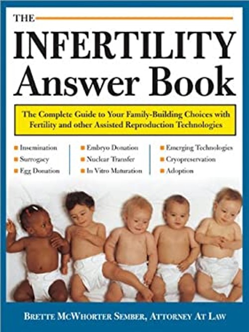 The Infertility Answer Book : The Complete Guide to Your Family-B