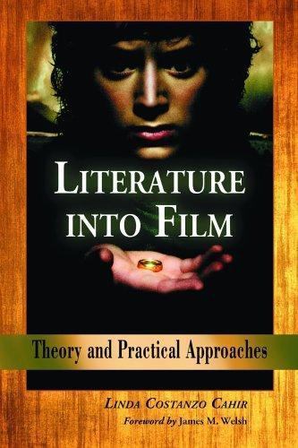 Literature into Film: Theory and Practical Approaches by Cahir, Linda Costanzo