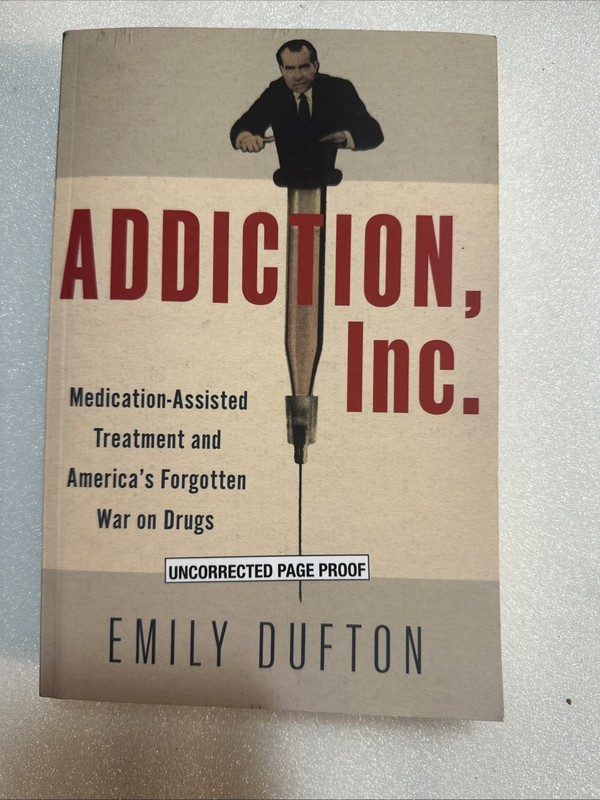 Addiction, Inc.: Medication-Assisted Treatment and America’s Forgotten Drug War