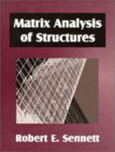 Matrix Analysis of Structures by Robert E. Sennett