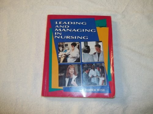 LEADING AND MANAGING IN NURSING By Patricia S. Yoder Wise **BRAND NEW**