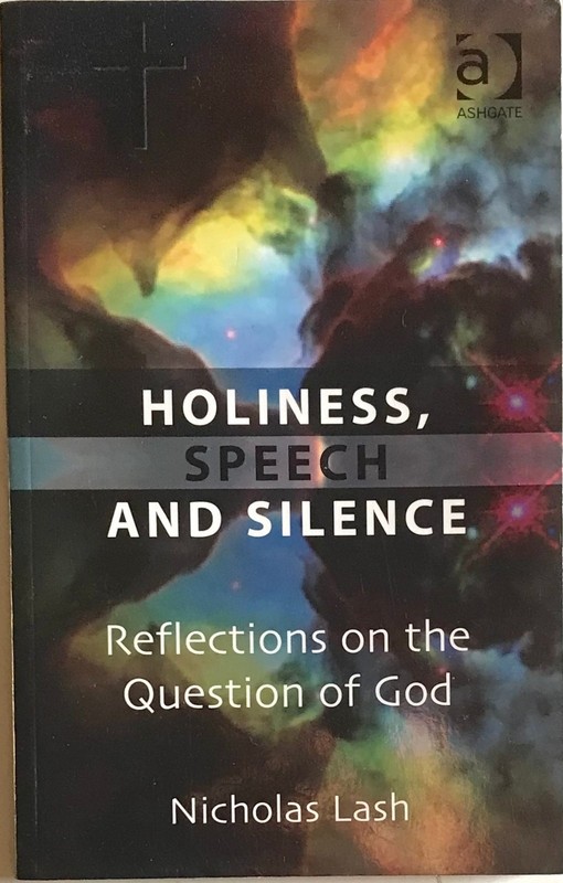 HOLINESS SPEECH AND SILENCE REFLECTIONS ON GOD Pro Nicholas Lash 2005 paperback