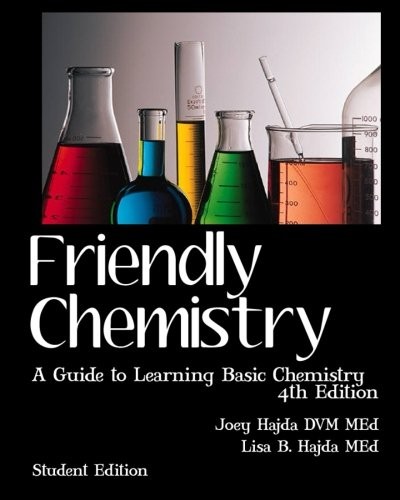 FRIENDLY CHEMISTRY STUDENT EDITION: A GUIDE TO LEARNING By Joey Hajda & Lisa B.
