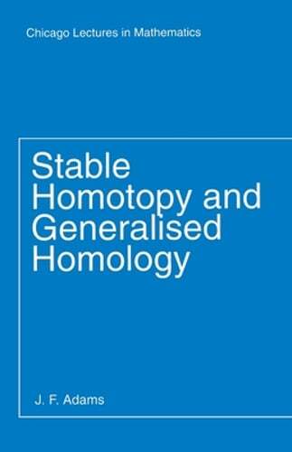 Stable Homotopy and Generalised Homology by J F Adams: New