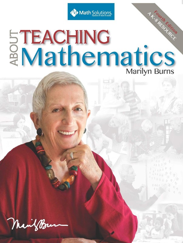 About Teaching Mathematics: A K-8 Resource (4th Edition) by Marilyn Burns
