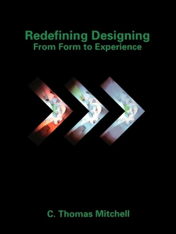 Redefining Designing: From Form to Experience by C. Thomas Mitchell (English) Pa
