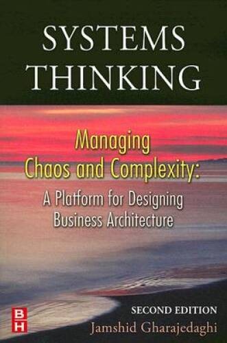 Systems Thinking, Second Edition: Managing Chaos and Complexity: A Platfo – GOOD