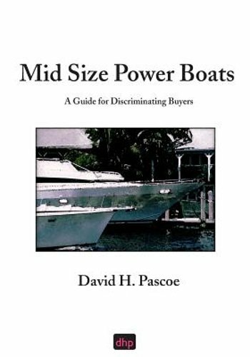 Mid Size Power Boats: A Guide for Discriminating Buyers by David H Pascoe: New