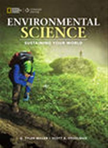 ENVIRONMENTAL SCIENCE: SUSTAINING YOUR WORLD By G. Tyler Miller & Scott Spoolman