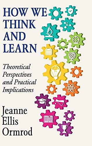 How We Think and Learn: Theoretical…, Ormrod, Jeanne