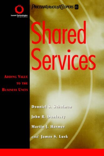 Shared Services: Adding Value to the Business Units By Donniel S