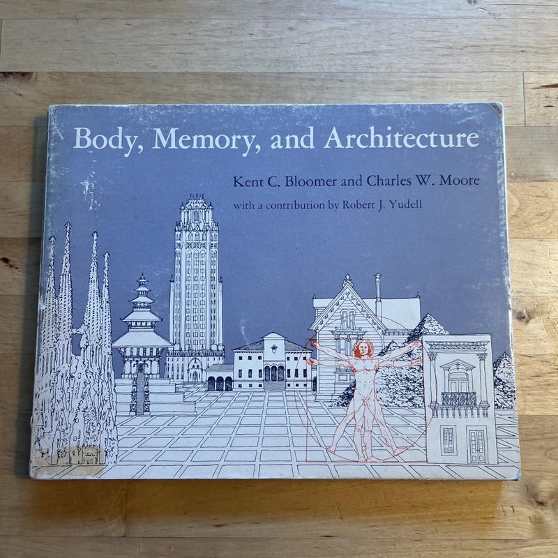 Body, Memory, and Architecture - Kent C Bloomer, Yale University Press 1977