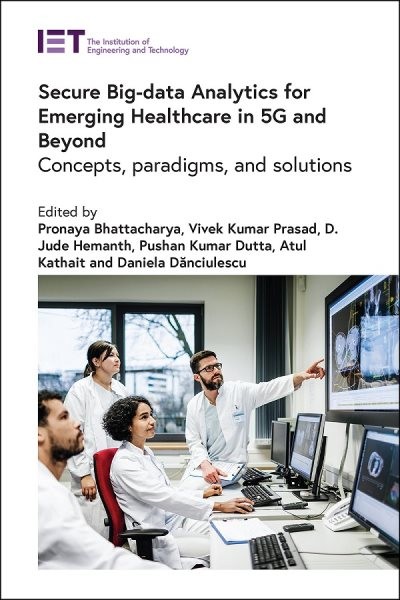 Secure Big-data Analytics for Emerging Healthcare in 5g and Beyond : Concepts…