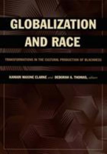 Globalization And Race : Transformations in the Cultural Production of Blackn…