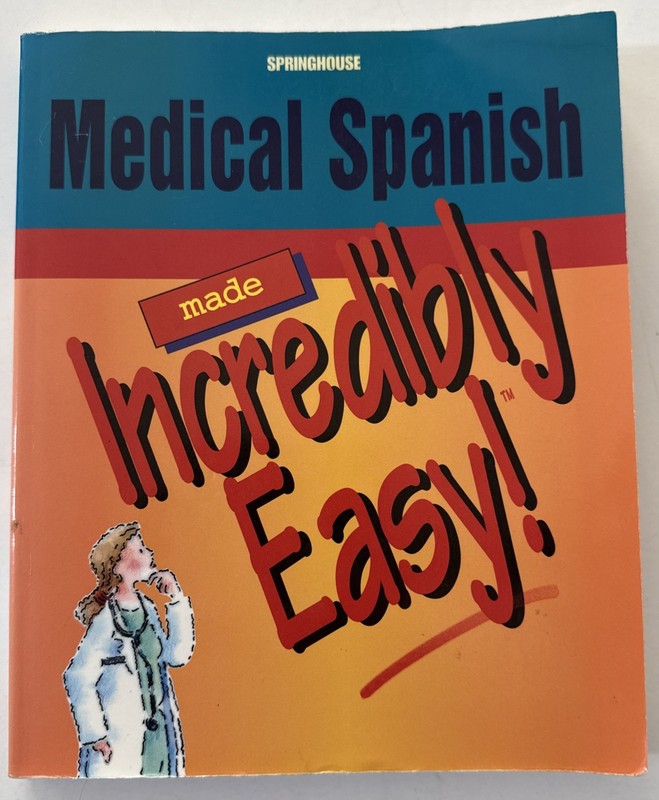 Incredibly Easy! Series® Ser.: Medical Spanish Made Incredibly Easy! by…