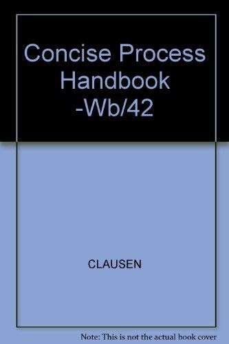 CONCISE PROCESS HANDBOOK By Dennis M Clausen