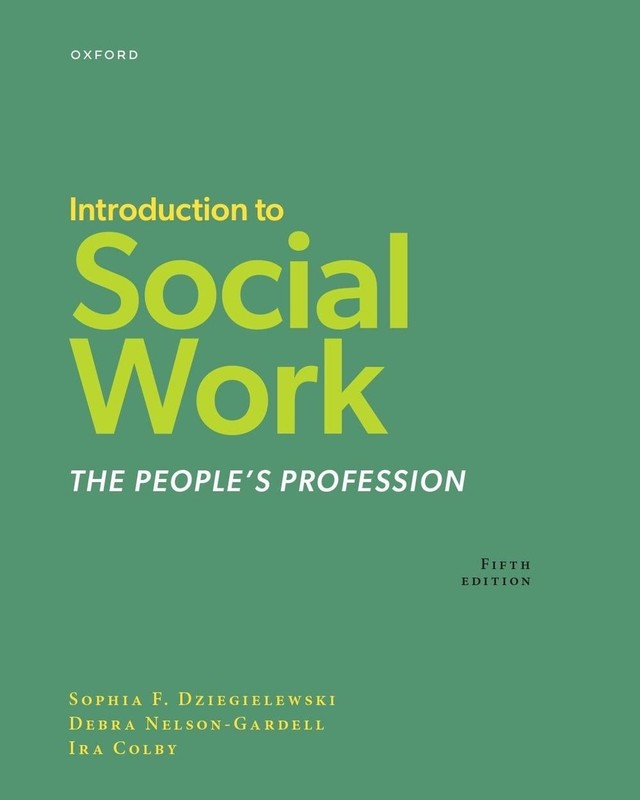 Introduction to Social Work: The People’s Profession by Sophia F. Dziegielewski