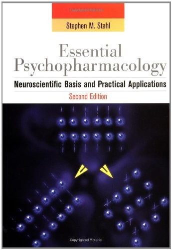ESSENTIAL PSYCHOPHARMACOLOGY: NEUROSCIENTIFIC BASIS AND By Stephen M. Stahl