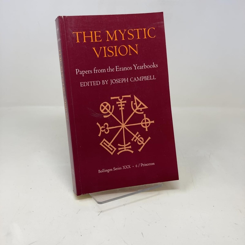 The Mystic Vision: Papers from the Eranos Yearbooks, Vol. 6