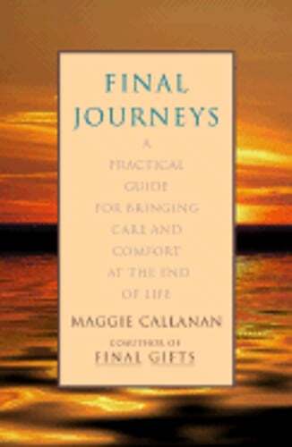 Final Journeys: A Practical Guide for Bringing Care and Comfort at the End of