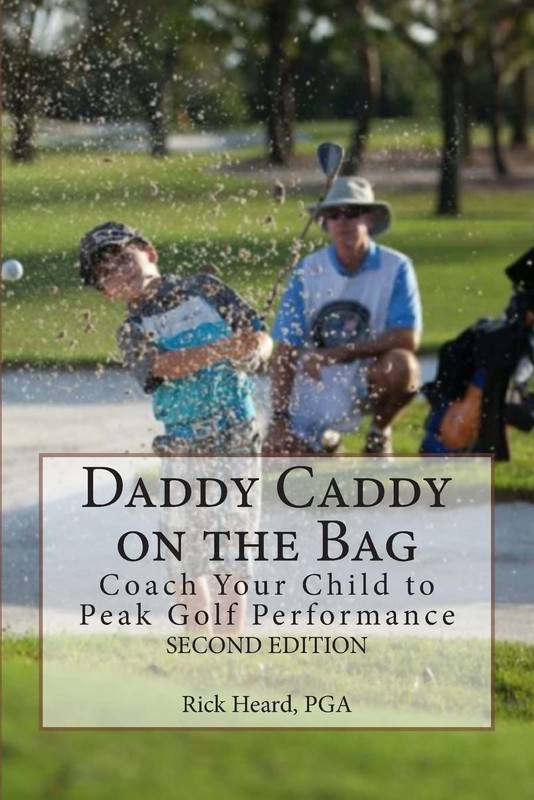 Daddy Caddy on the Bag (Second Edition): Coach Your Child to Peak Golf Perfo…