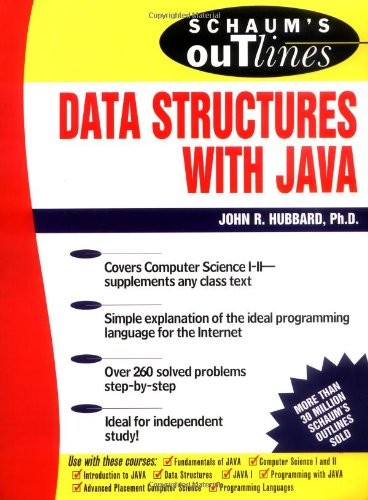 SCHAUM’S OUTLINE OF DATA STRUCTURES WITH JAVA By John R. Hubbard **Excellent**