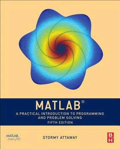 MATLAB: A Practical Introduction to Programming and Problem Solving by Attaway