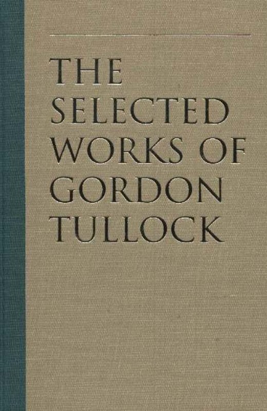 The Rent-Seeking Society (The Selected Works of Gordon Tullock, Vol. 5)