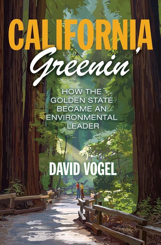 California Greenin’: How the Golden State Became an Environmental Leader by Davi