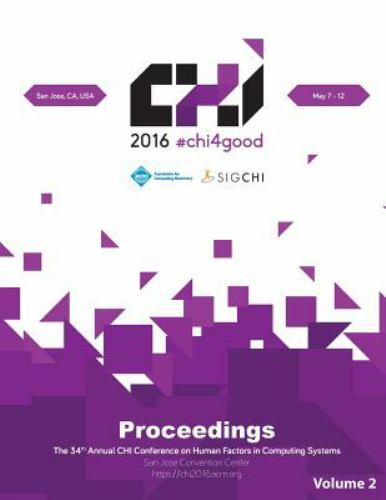 CHI 16 Vol 2: CHI Conference on Human Factors in Computing Systems, Brand Ne…