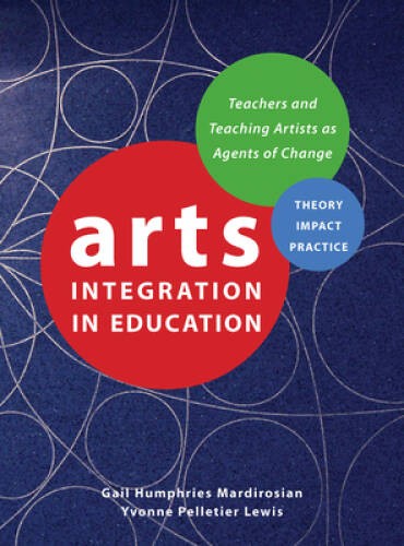 Arts Integration in Education: Teachers and Teaching Artists as Agents of – GOOD