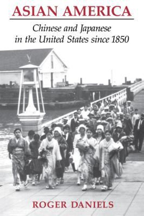 Asian America : Chinese and Japanese in the United States since 1