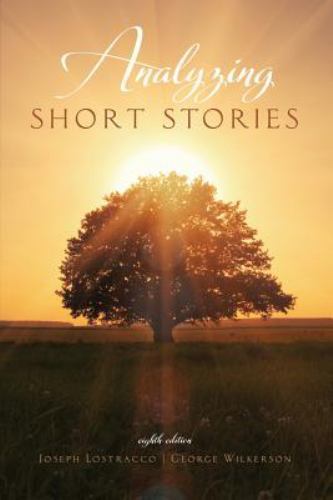 Analyzing Short Stories by Joseph Lostracco; George Wilkerson